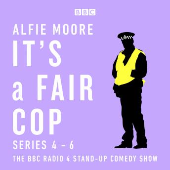 It’s a Fair Cop: Series 4-6: The BBC Radio 4 stand-up comedy