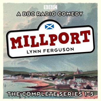 Millport: The Complete Series 1-3: A BBC Radio comedy sitcom