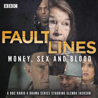 Fault Lines: Money, Sex and Blood: A BBC Radio 4 drama series sample.