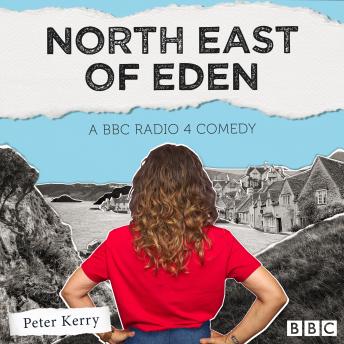 North East of Eden: A BBC Radio 4 comedy drama
