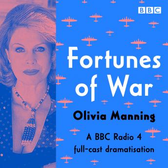 Fortunes of War: A BBC Radio 4 Full cast dramatisation of the complete Balkan Trilogy