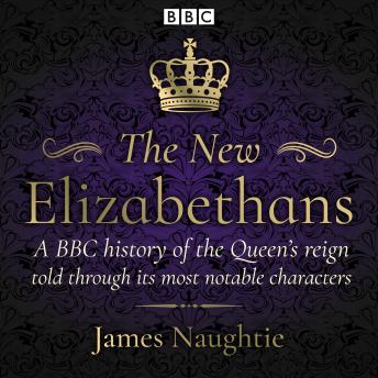The New Elizabethans: A BBC history of the Queen’s reign, told through its most notable characters