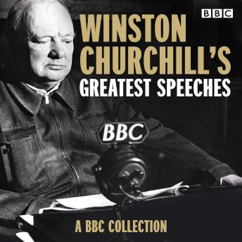 Winston Churchill's Greatest Speeches: A BBC Collection