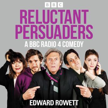 Reluctant Persuaders: The Complete Series 1-4: A BBC Radio 4 comedy drama