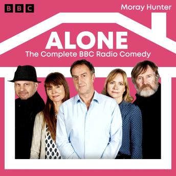 Alone: The Complete Series 1-4: A BBC Radio 4 Comedy Drama