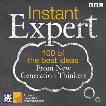 Instant Expert: 100 of the best ideas from New Generation Thinkers
