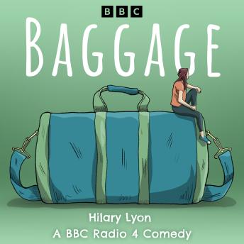 Baggage: The Complete Series 1-4: A BBC Radio 4 comedy drama