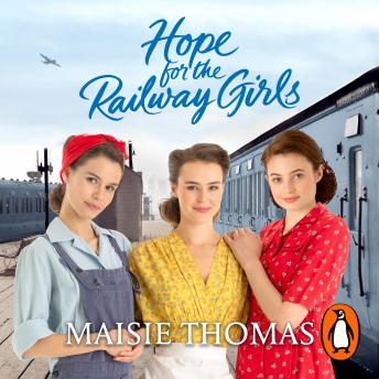 Hope for the Railway Girls: The fifth book in the feel-good, heartwarming WW2 historical saga series (The Railway Girls Series, 5)