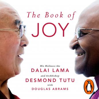 Book of Joy. The Sunday Times Bestseller, Audio book by The Dalai Lama, Archbishop Desmond Tutu