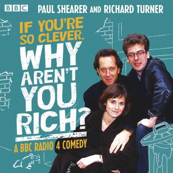 If You're So Clever, Why Aren't You Rich?: A BBC Radio 4 comedy