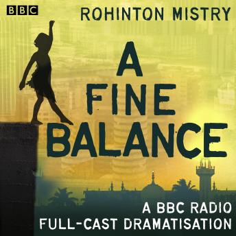 A Fine Balance: A BBC Radio full-cast drama