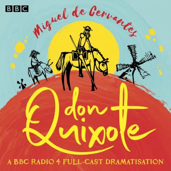 Don Quixote: A BBC Radio full-cast dramatisation