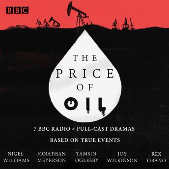 The Price of Oil: 7 BBC Radio 4 full-cast dramas