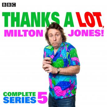 Thanks a Lot, Milton Jones! Series 5: A BBC Radio 4 comedy show
