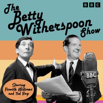 The Betty Witherspoon Show: Classic BBC Radio Comedy