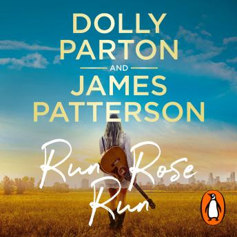 Run Rose Run: The most eagerly anticipated novel of 2022, Audio book by James Patterson, Dolly Parton