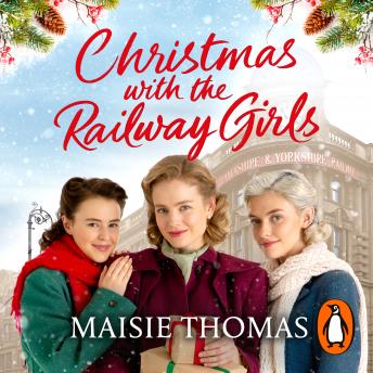 Christmas with the Railway Girls: The heartwarming historical fiction book to curl up with at Christmas