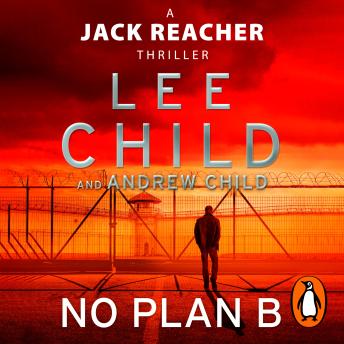 Download No Plan B: The unputdownable new 2022 Jack Reacher thriller from the No.1 bestselling authors by Lee Child, Andrew Child