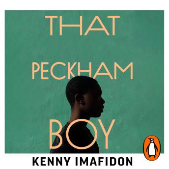 That Peckham Boy: Growing up, Getting Out and Giving Back