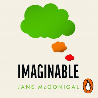 Imaginable: How to see the future coming and be ready for anything, Audio book by Jane Mcgonigal