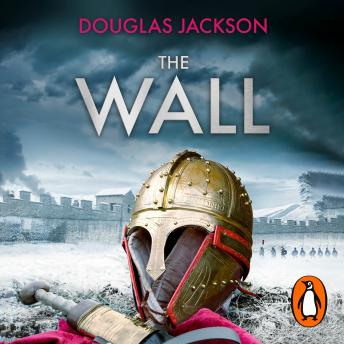 The Wall: The pulse-pounding epic about the end times of an empire