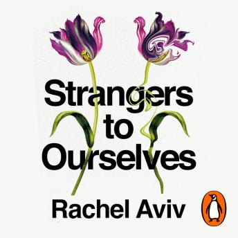 Enjoy Strangers to Ourselves: Unsettled Minds and the Stories that Make Us from Rachel Aviv episode artwork
