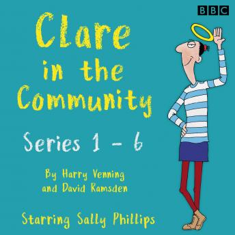 Clare in the Community: The Complete Series 1-6: A BBC Radio 4 Comedy