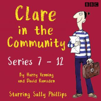Clare in the Community: The Complete Series 7-12: A BBC Radio 4 Comedy