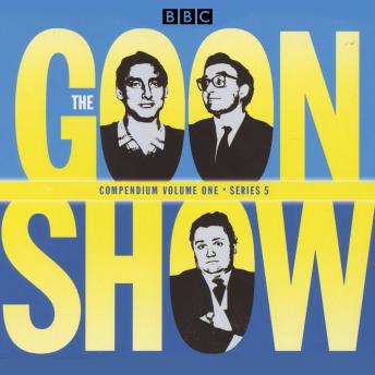 The Goon Show Compendium Volume One: Series 5, Part 1: Episodes from the classic BBC radio comedy series