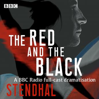 The Red and The Black: A BBC Radio 4 full-cast dramatisation