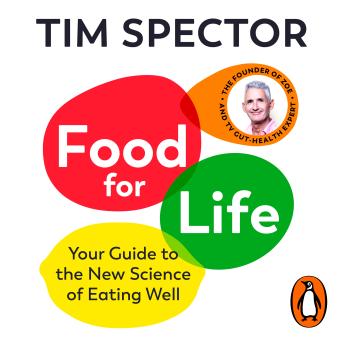 Download Food for Life: The New Science of Eating Well, by the #1 bestselling author of SPOON-FED by Tim Spector