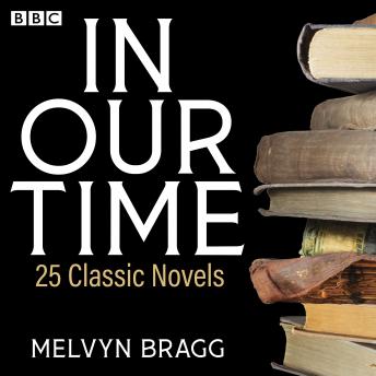 In Our Time: 25 Classic Novels: A BBC Radio 4 Collection