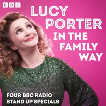 Lucy Porter in the Family Way: Four BBC Radio Stand Up Specials