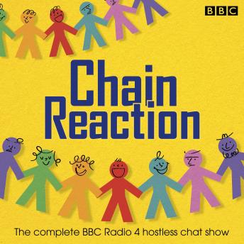 Chain Reaction: The Complete BBC Radio 4 Hostless Chat Show