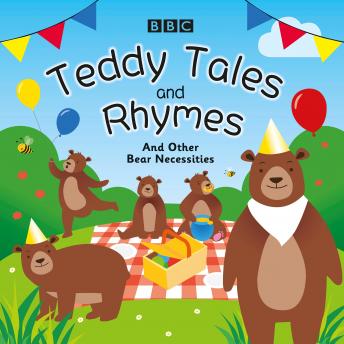 Teddy Tales and Rhymes: And Other Bear Necessities, Audio book by Bbc Audiobooks Ltd