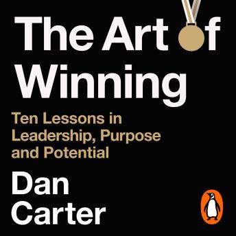 The Art of Winning: Ten Lessons in Leadership, Purpose and Potential