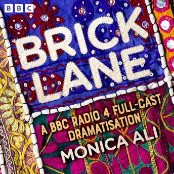 Brick Lane: A BBC Radio 4 full-cast dramatisation