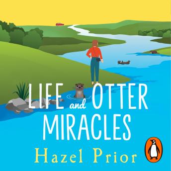 Life and Otter Miracles: The perfect feel-good book from the #1 bestselling author of Away with the Penguins