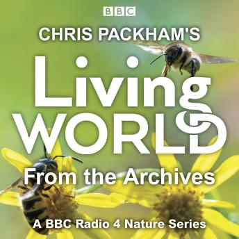Chris Packham’s Living World from the Archives: A BBC Radio 4 nature series