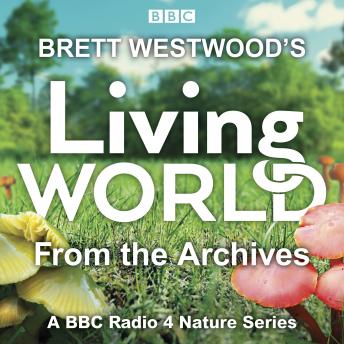 Brett Westwood’s Living World from the Archives: A BBC Radio 4 nature series