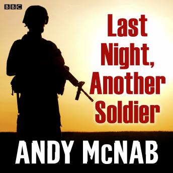 Last Night, Another Soldier: A full-cast BBC Radio thriller