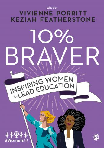 Download 10% Braver: Inspiring Women to Lead Education by Keziah Featherstone, Vivienne Porritt