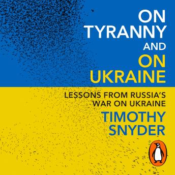 Download On Tyranny and On Ukraine: Lessons from Russia's War on Ukraine by Timothy Snyder