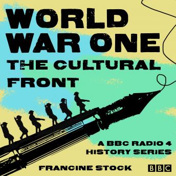 Download World War One: The Cultural Front: A BBC Radio 4 history series by Francine Stock