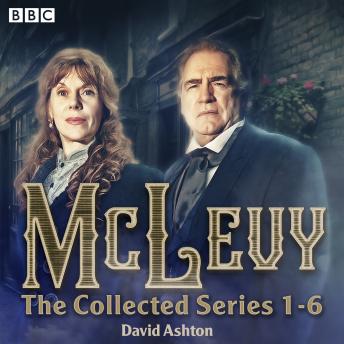 McLevy: The Collected Series 1-6: A BBC Radio 4 full-cast crime drama
