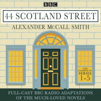 44 Scotland Street: The Complete Series 1-5: Full-cast BBC Radio adaptations of the much-loved novels