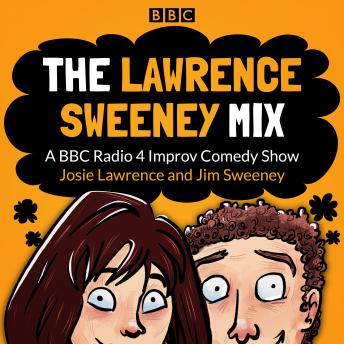 The Lawrence Sweeney Mix: A BBC Radio 4 Improv Comedy Show
