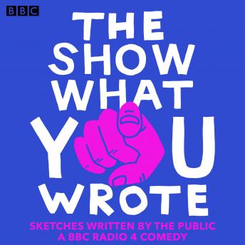 Download Show What You Wrote: A BBC Radio 4 Sketch Comedy by Various