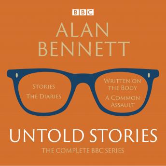 Alan Bennett: Untold Stories: Read by Alan Bennett