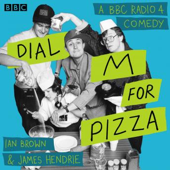 Dial M for Pizza: A BBC Radio 4 comedy